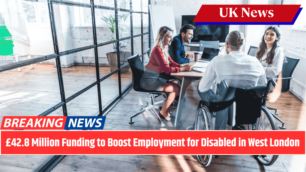 £42.8 Million Funding to Boost Employment for Disabled in West London