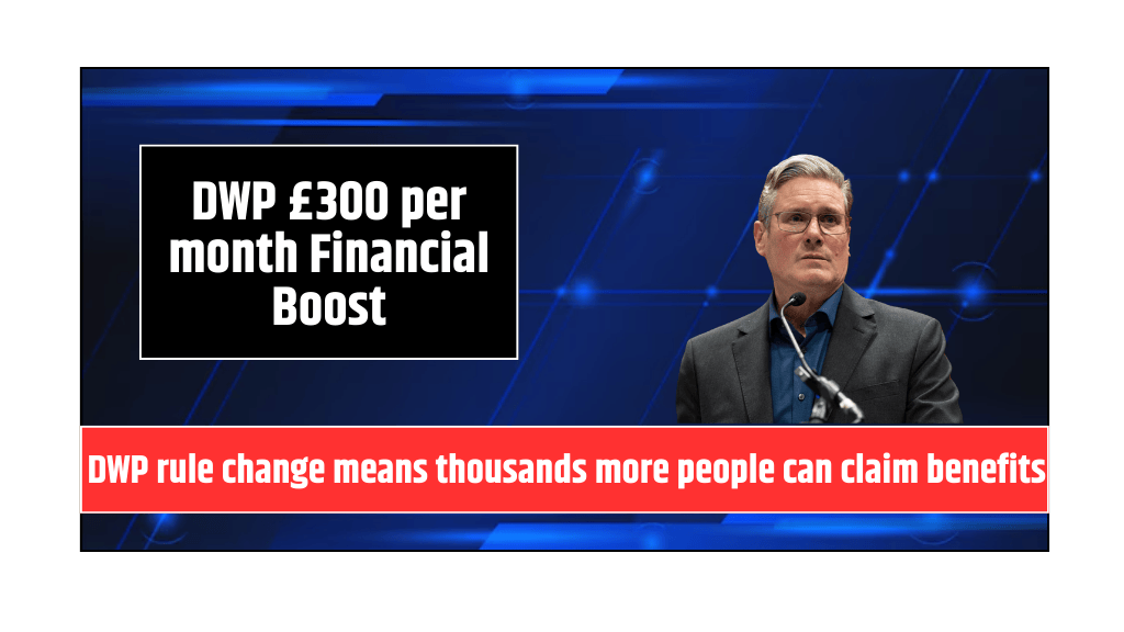 DWP £300 per month Financial Boost DWP rule change means thousands more people can claim benefits