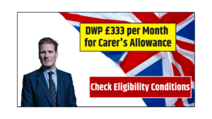 DWP £333 per Month for Carer's Allowance Check Eligibility Conditions