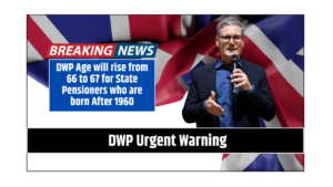 DWP Age will rise from 66 to 67 for State Pensioners who are born After 1960 DWP Urgent Warning