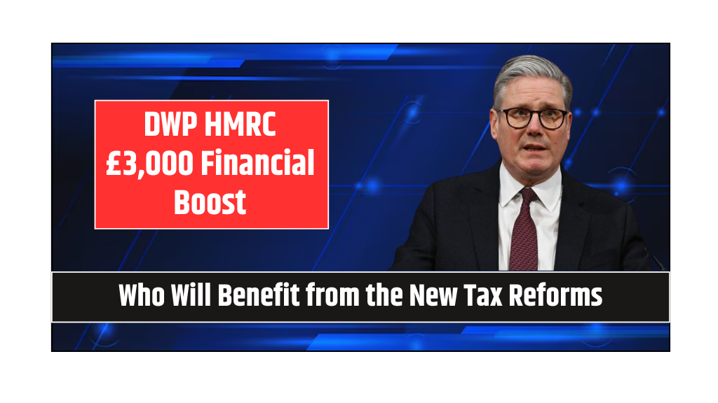 DWP HMRC £3,000 Financial Boost Who Will Benefit from the New Tax Reforms
