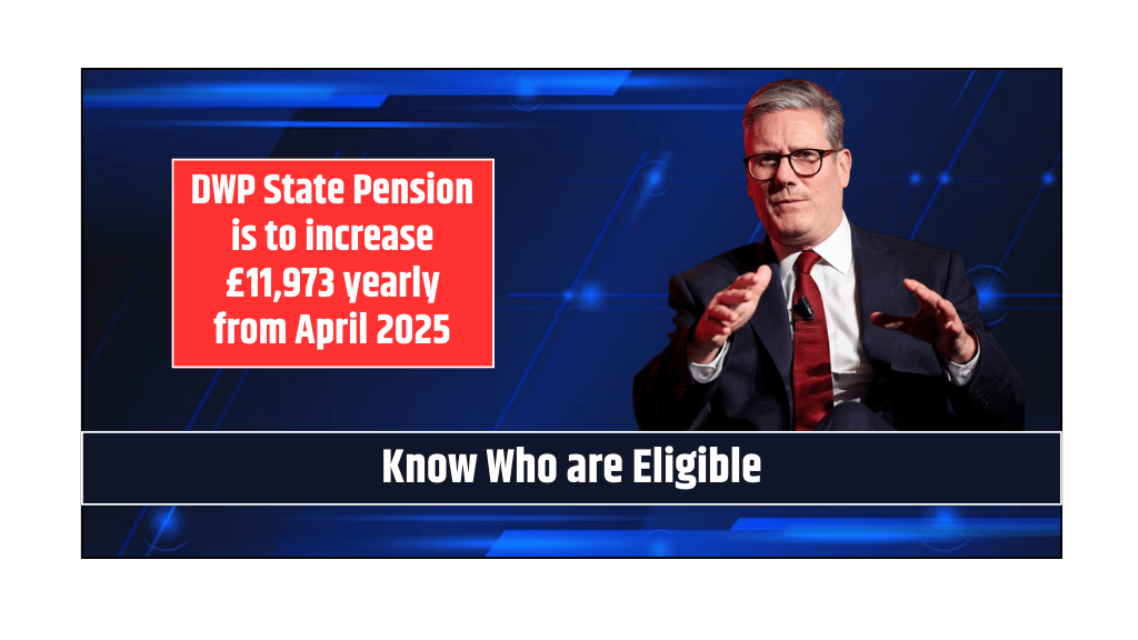 DWP State Pension is to increase £11,973 yearly from April 2025 Know Who are Eligible