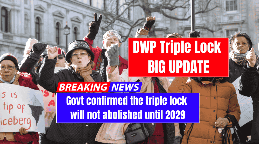 DWP Triple Lock BIG UPDATE Govt confirmed the triple lock will not abolished until 2029