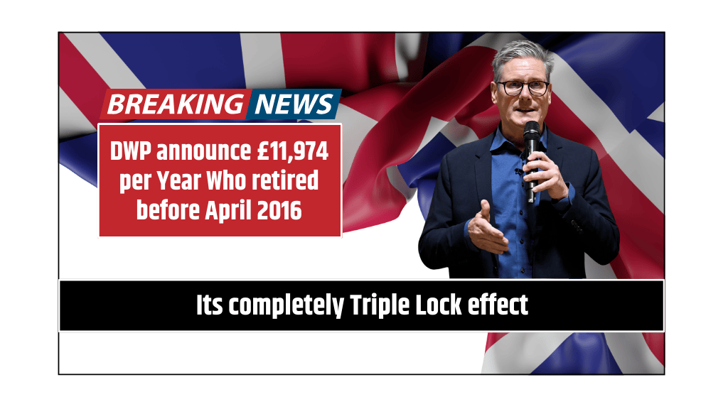 DWP announce £11,974 per Year Who retired before April 2016 Its completely Triple Lock effect