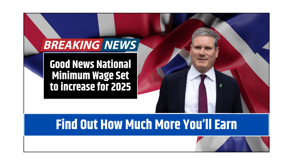 Good News National Minimum Wage Set to increase for 2025 – Find Out How Much More You’ll Earn