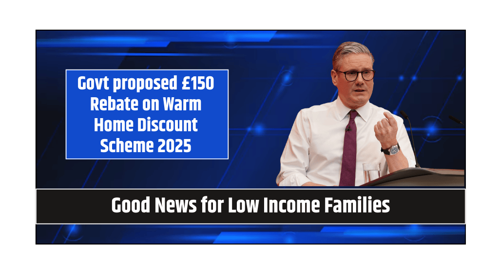 Govt proposed £150 Rebate on Warm Home Discount Scheme 2025 Good News for Low Income Families