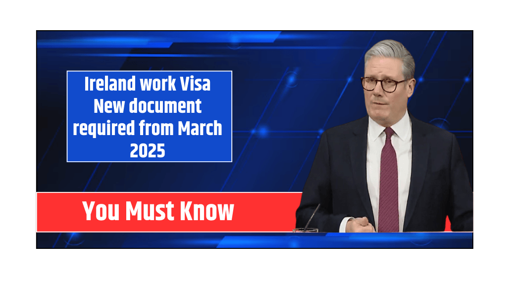 Ireland work Visa New document required from March 2025 You Must Know