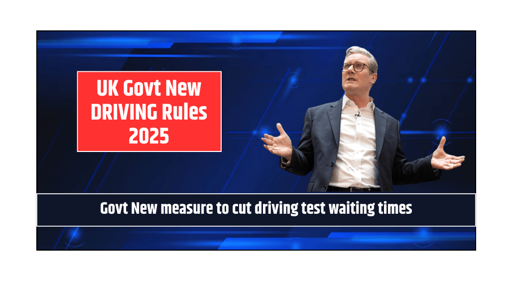 UK Govt New DRIVING Rules 2025 Govt New measure to cut driving test waiting times